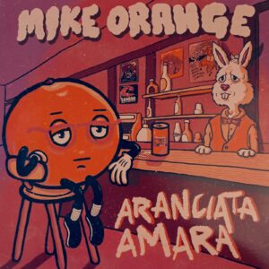 Mike Orange – Aranciata Amara EP